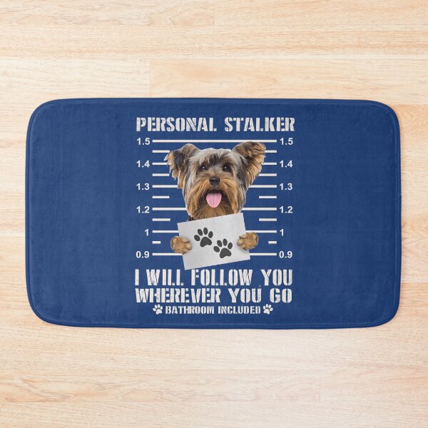 Item preview, Funny Yorkie Personal Stalker Yorkshire Terrier  Dog I Will Follow You Wherever You Go Bathroom Included Funny Gift designed and sold by alenaz.