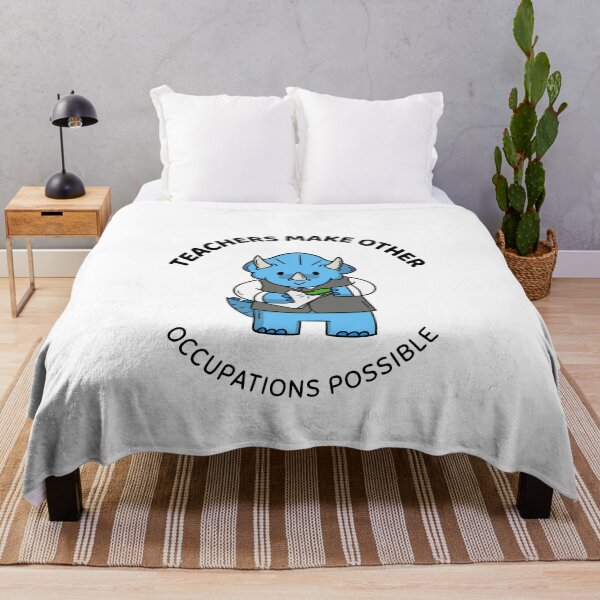 teachers make all other occupations possible Throw Blanket