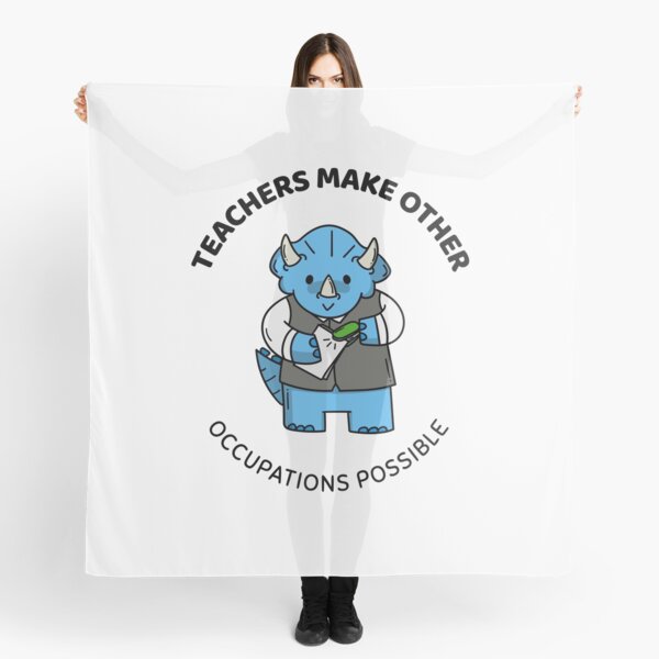teachers make all other occupations possible Scarf