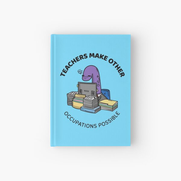 teachers make all other occupations possible Hardcover Journal