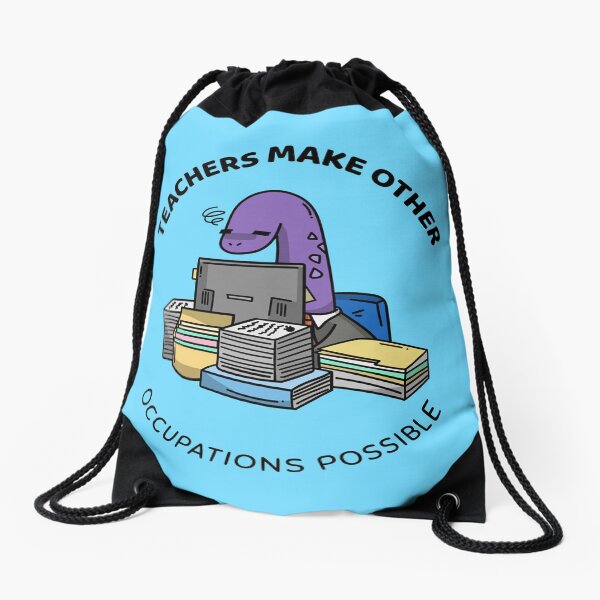 teachers make all other occupations possible Drawstring Bag