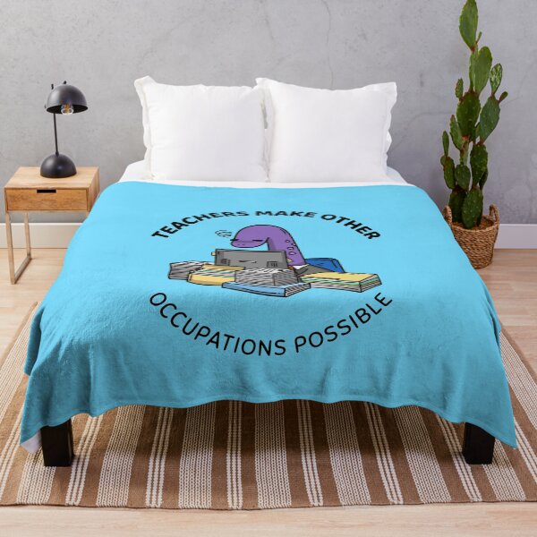 teachers make all other occupations possible Throw Blanket