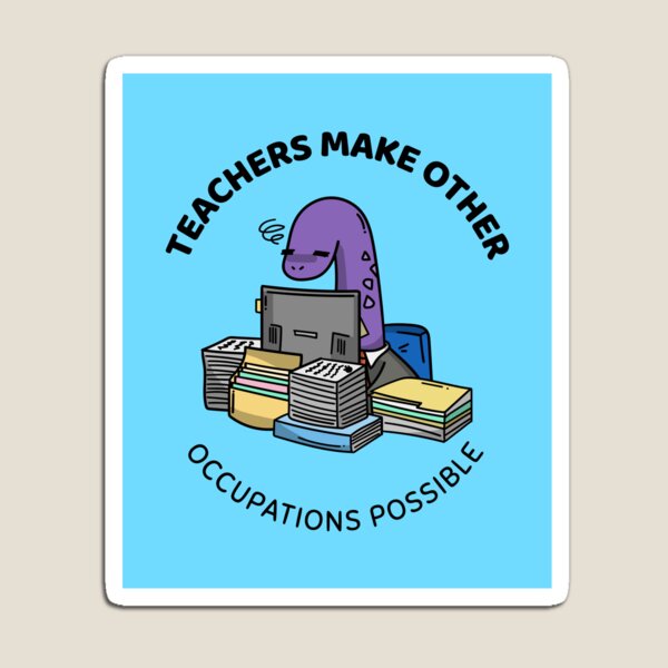 Item preview, teachers make all other occupations possible designed and sold by Sinovius.