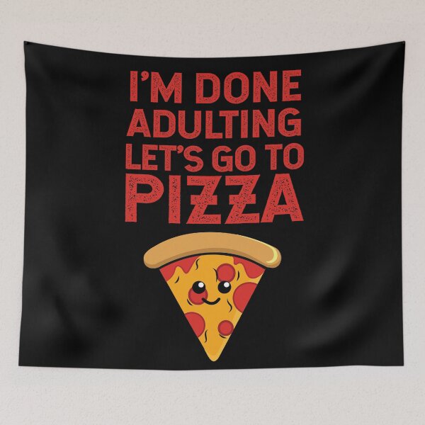 Item preview, I'm Done Adulting Let's Go To Pizza designed and sold by Kriti Rastogi.