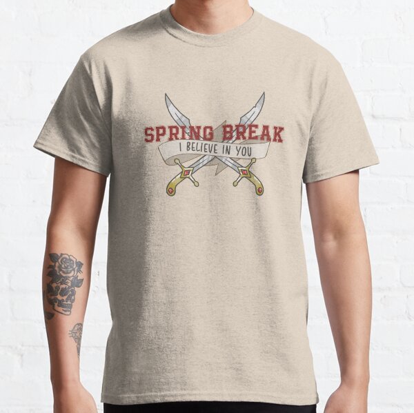 Spring Break (I Believe In You) Classic T-Shirt