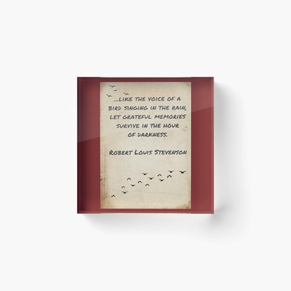 Item preview, ... like the voice of a bird singing in the rain, let grateful memories survive in the hour of darkness, Robert Louis Stevenson designed and sold by Pelikancrazy.