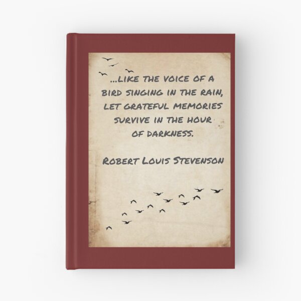Item preview, ... like the voice of a bird singing in the rain, let grateful memories survive in the hour of darkness, Robert Louis Stevenson designed and sold by Pelikancrazy.