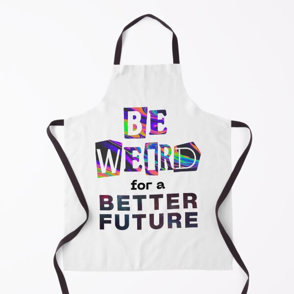 Item preview, Be Weird for a Better Future designed and sold by artsycore.