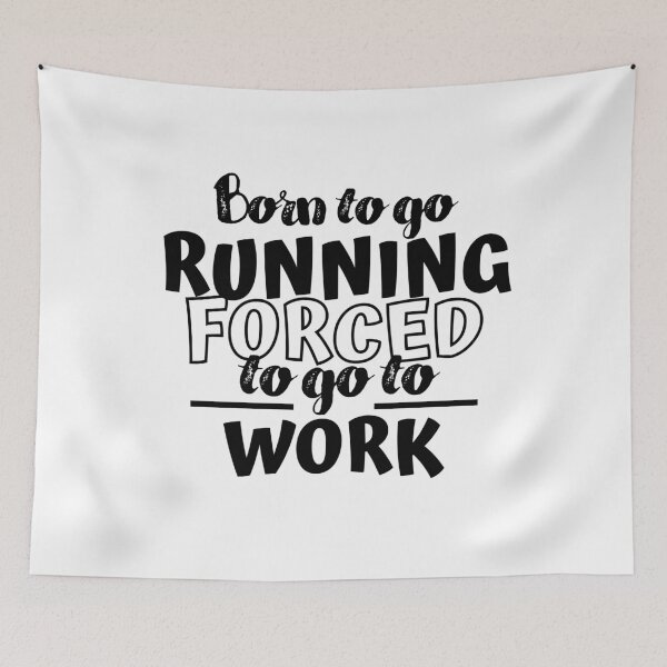 Item preview, Born to go running. Forced to go to work designed and sold by TheGreenGoat.