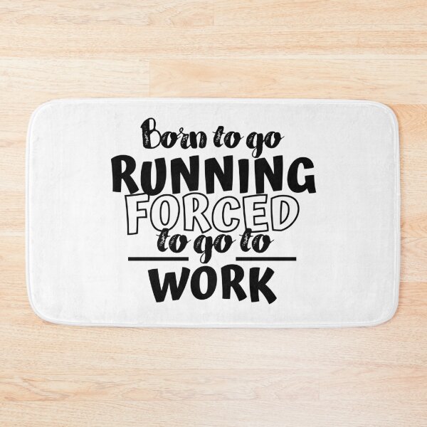 Item preview, Born to go running. Forced to go to work designed and sold by TheGreenGoat.