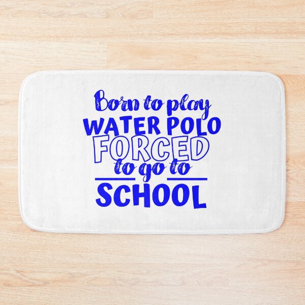 Item preview, Born to play water polo. Forced  to go to school. designed and sold by TheGreenGoat.