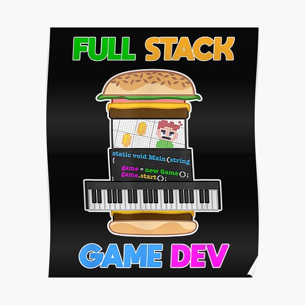 Full Stack Game Dev - Indie Game Developer - Cheese Burger T-Shirt Poster
