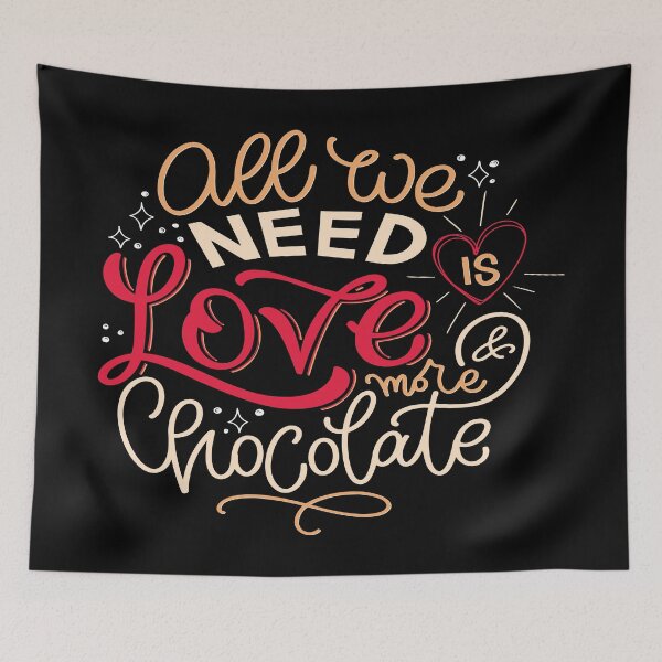 Item preview, All We Need Is Love And More Chocolate designed and sold by ProjectX23.