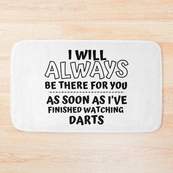 Item preview, I will always be there for you. As soon as I've finished watching darts designed and sold by TheGreenGoat.