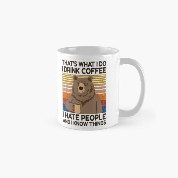 Item preview, That's What I Do I drink Coffee I hate People And I Know Things Funny Grumpy Bear Drinking Coffee designed and sold by AJAD212.
