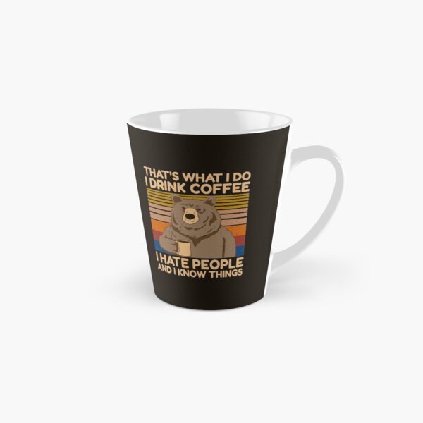 Item preview, Funny Grumpy Bear Drink Coffee That's What I Do I drink Coffee I hate People And I Know Things designed and sold by AJAD212.