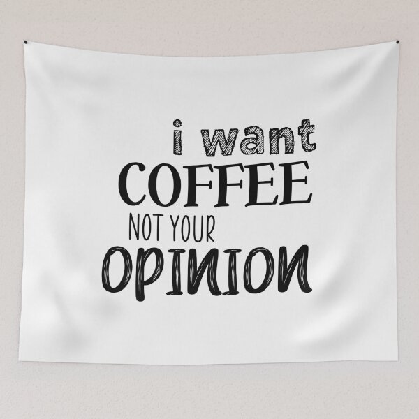 Item preview, I want coffee not your opinion designed and sold by Mandala & More.
