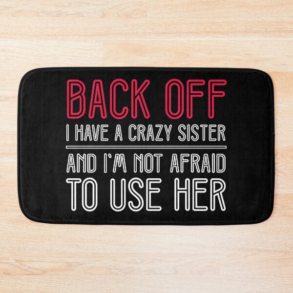 Item preview, Back Off I Have A Crazy Sister Funny Quote designed and sold by sillyquestions.