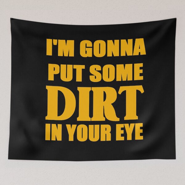Item preview, I'm gonna put some dirt in your eye. designed and sold by zareworks.