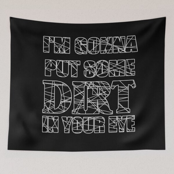 Item preview, I'm gonna put some dirt in your eye. designed and sold by zareworks.