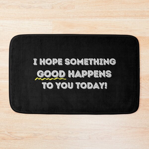 Item preview, I Hope Something Good Happens to You Today designed and sold by ModkMerch.
