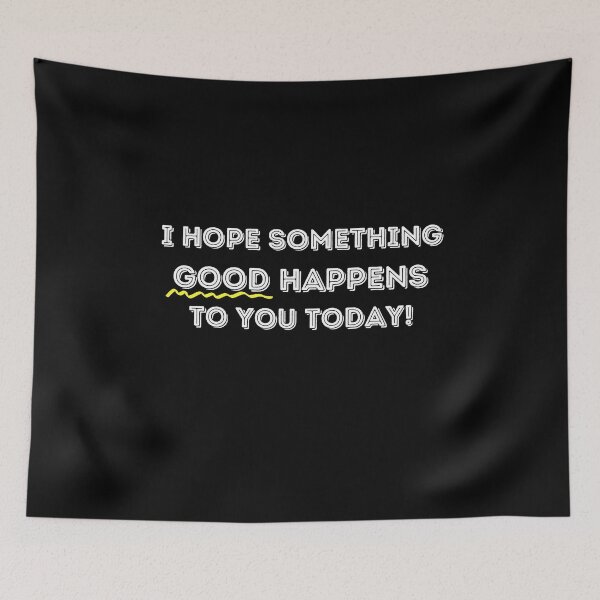 Item preview, I Hope Something Good Happens to You Today designed and sold by ModkMerch.