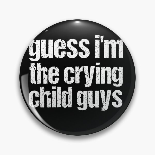 Item preview, guess i'm the crying child guys designed and sold by Oussa 2008 ⭐⭐⭐⭐⭐.