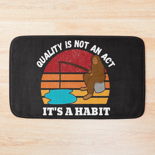 Item preview, Quality is not an act its a habit (Big Foot Fishing Distressed) designed and sold by UnboundFull.