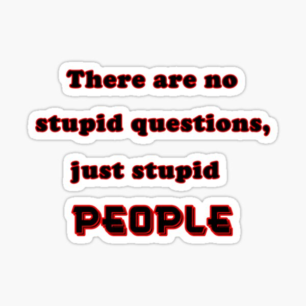 Details about   Want To Remove I Just All The Stupid People In This World Sticker Landscape 