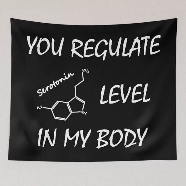 Item preview, YOU REGULATE SEROTONIN LEVEL IN MY BODY designed and sold by Polyartbenali.