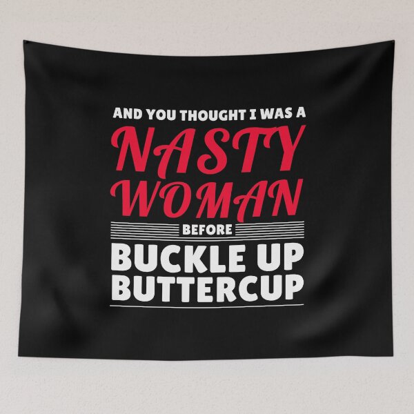 Item preview, And You Thought I Was A Nasty Woman Before Feminist Badass Quote designed and sold by sillyquestions.