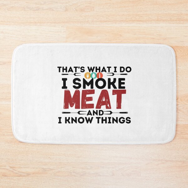 Item preview, That's What I Do I Smoke Meat And I Know Things,meat lover gift designed and sold by PIXEcompany.