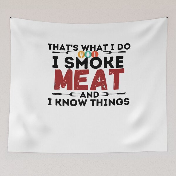 Item preview, That's What I Do I Smoke Meat And I Know Things,meat lover gift designed and sold by PIXEcompany.