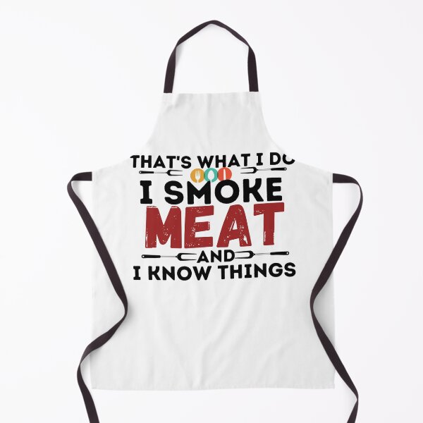 Item preview, That's What I Do I Smoke Meat And I Know Things,meat lover gift designed and sold by PIXEcompany.