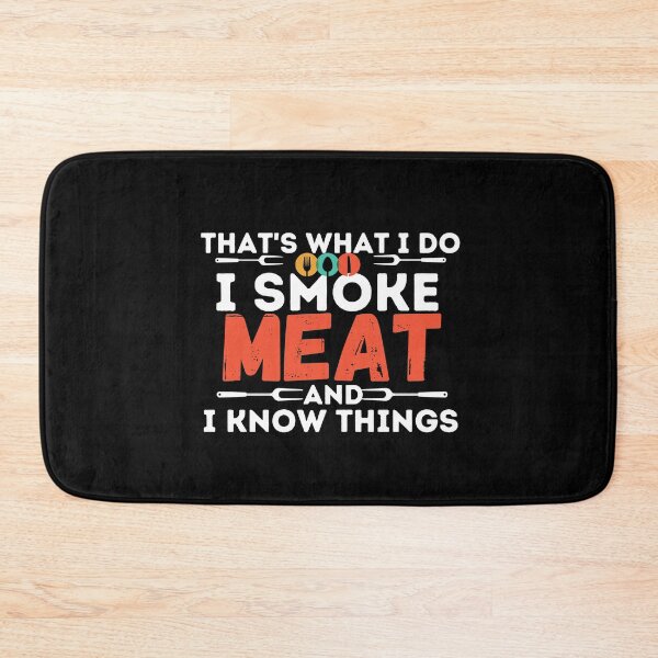 Item preview, That's What I Do I Smoke Meat And I Know Things,meat lover gift designed and sold by PIXEcompany.