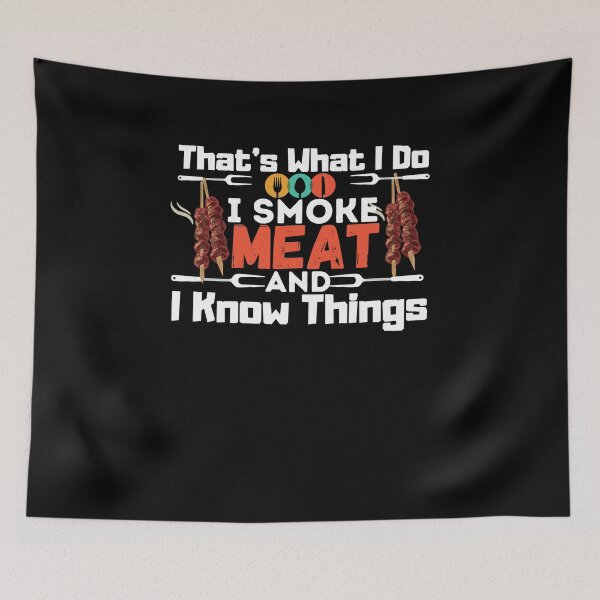 Item preview, That's What I Do I Smoke Meat And I Know Things,meat lover gift designed and sold by PIXEcompany.