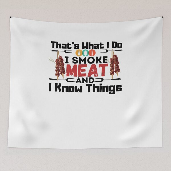 Item preview, That's What I Do I Smoke Meat And I Know Things,meat lover gift designed and sold by PIXEcompany.