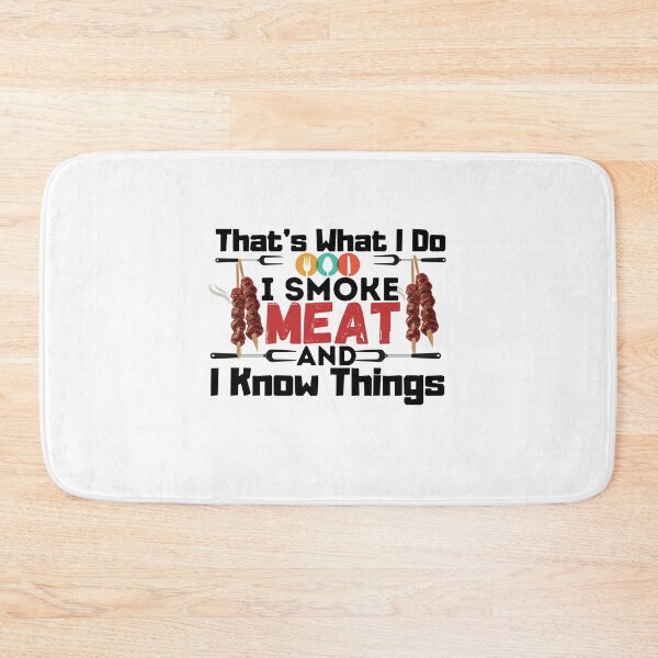 Item preview, That's What I Do I Smoke Meat And I Know Things,meat lover gift designed and sold by PIXEcompany.