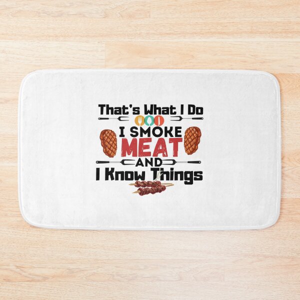 Item preview, That's What I Do I Smoke Meat And I Know Things,meat lover gift designed and sold by PIXEcompany.