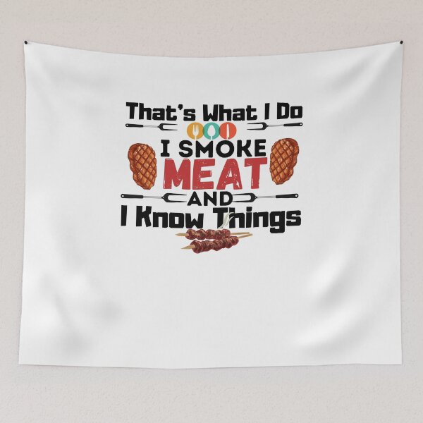 Item preview, That's What I Do I Smoke Meat And I Know Things,meat lover gift designed and sold by PIXEcompany.