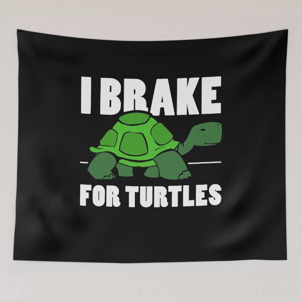 Item preview, I Brake For Turtles Funny Cute Turtle Lover Quote Reptiles designed and sold by sillyquestions.