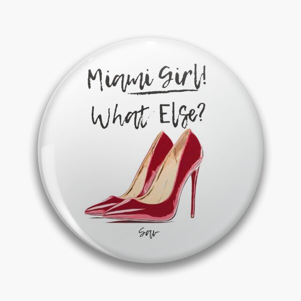 Miami Girl! What Else? Pin