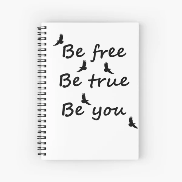 Be free be true be you Journal