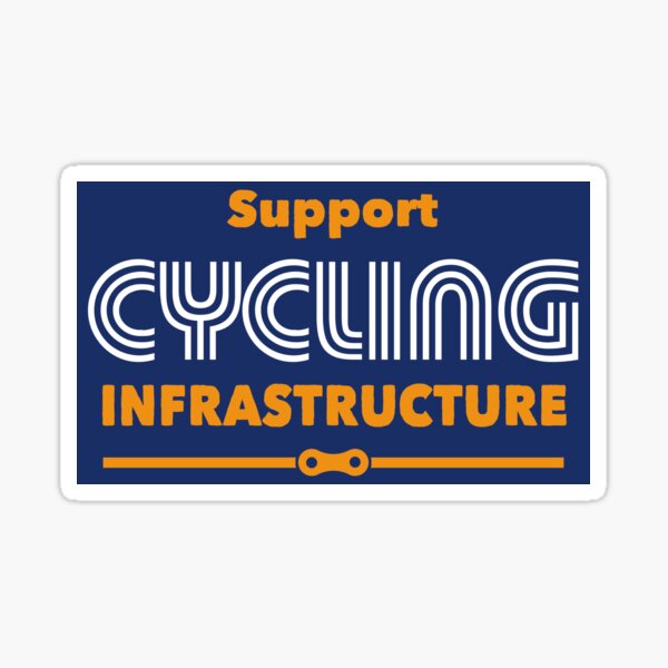 Item preview, Support Cycling Infrastructure designed and sold by Esskay Designs.
