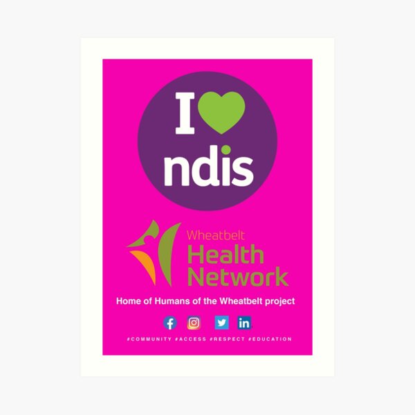 Wheatbelt Health Network I Love NDIS (for colours) Art Print