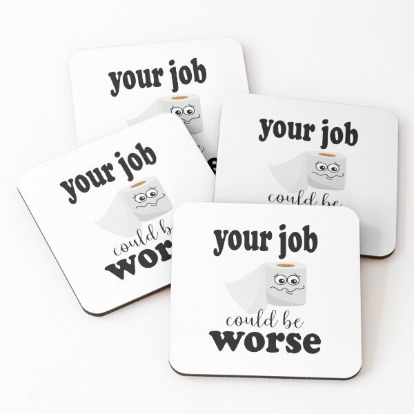 Item preview, your job could be worse, your job, funny, toilet paper funny,job sick designed and sold by amon shop.