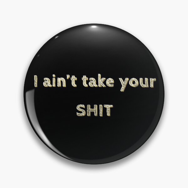 Item preview, I ain't take your SHIT designed and sold by GipsyTipsy.