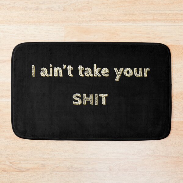 Item preview, I ain't take your SHIT designed and sold by GipsyTipsy.