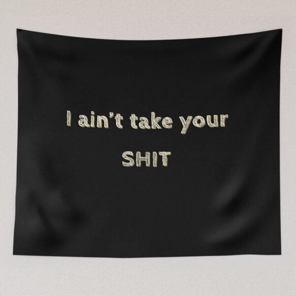 Item preview, I ain't take your SHIT designed and sold by GipsyTipsy.