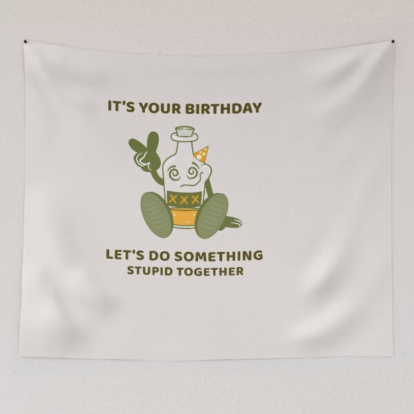 Item preview,  it's your birthday  let's do something stupid together  designed and sold by JobaBreezy.